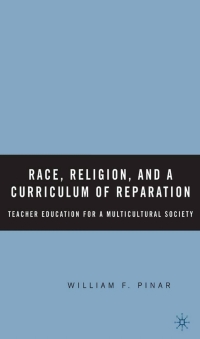 Cover image: Race, Religion, and A Curriculum of Reparation 9781403970725