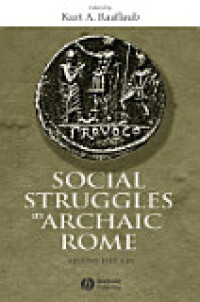 Cover image: Social Struggles in Archaic Rome: New Perspectives on the Conflict of the Orders, 2nd, Expanded and Updated Edition 1st edition 9781405100618