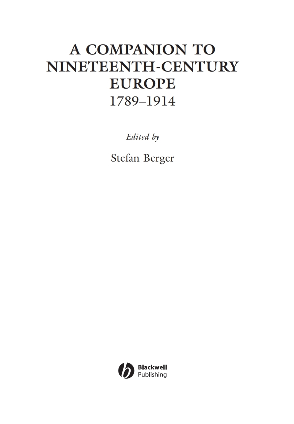 A Companion to Nineteenth-Century Europe, 1789 – 1914 1789-1914 1st Edition