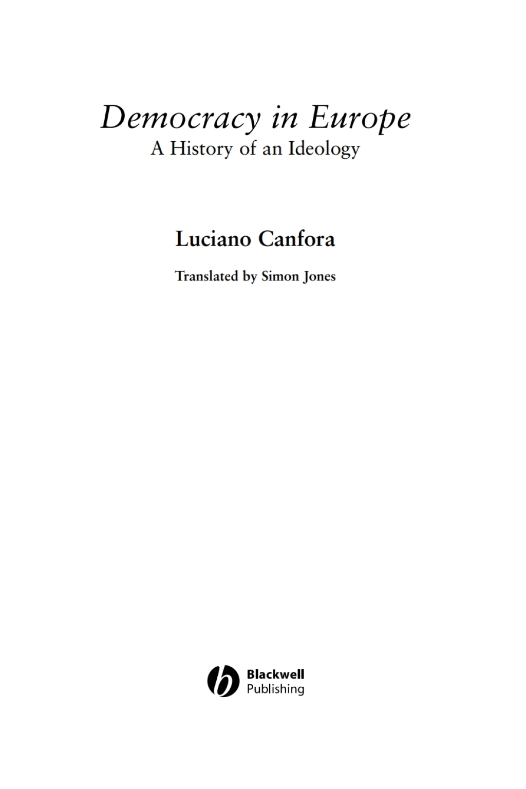 Democracy in Europe: A History of an Ideoloy A History of an Ideoloy 1st Edition