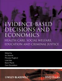 Cover image: Evidence-Based Decisions and Economics: Health Care, Social Welfare, Education and Criminal Justice 2nd edition 9781405191531