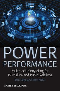 Cover image: Power Performance - Multimedia Storytelling for Journalism and Public Relations 1st edition 9781405198691