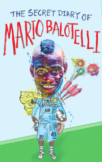 Cover image: The Secret Diary of Mario Balotelli 9780751549560