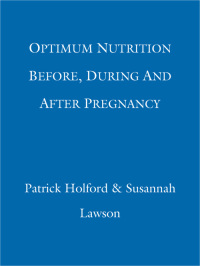 Cover image: Optimum Nutrition Before, During And After Pregnancy 9780749924690