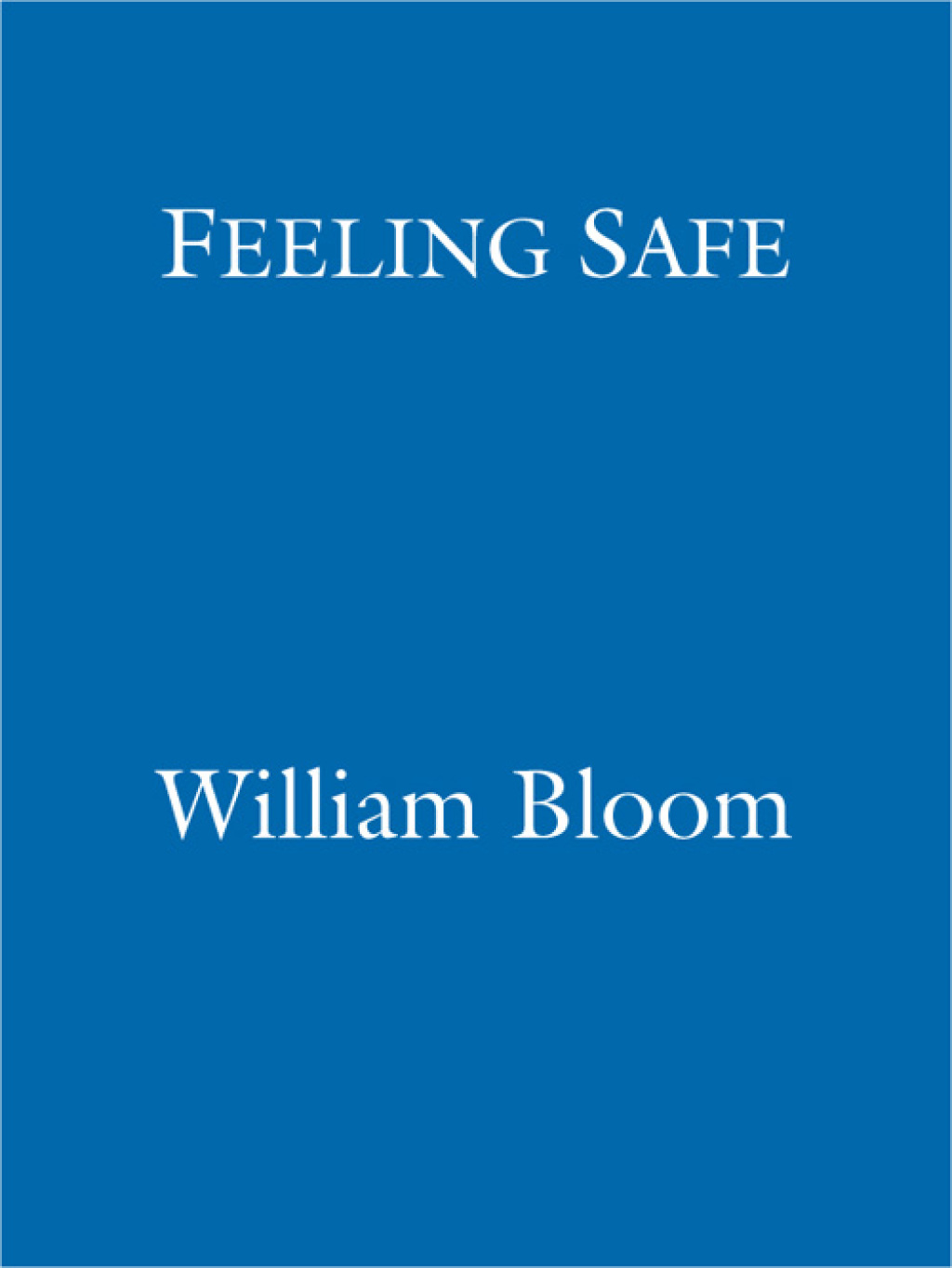 Feeling Safe How to be strong and positive in a changing world