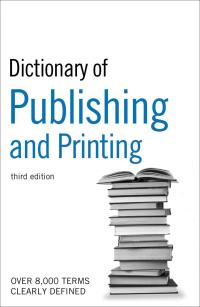 Cover image: Dictionary of Publishing and Printing 1st edition 9780713675894