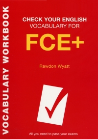 Cover image: Check Your English Vocabulary for FCE + 1st edition 9780747569817