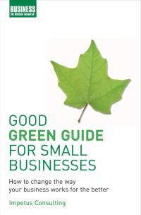 Immagine di copertina: Good Green Guide for Small Businesses 1st edition 9780713689327