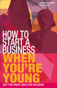 Imagen de portada: How to Start a Business When You're Young 1st edition 9781408111185