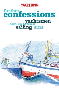 表紙画像: Yachting Monthly's Further Confessions 1st edition 9781408116401