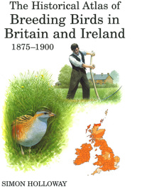 صورة الغلاف: The Historical Atlas of Breeding Birds in Britain and Ireland 1875-1900 1st edition 9780856610943