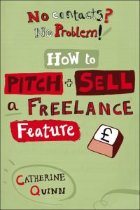 صورة الغلاف: No contacts? No problem! How to Pitch and Sell a Freelance Feature 1st edition 9781408123560