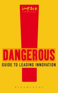 صورة الغلاف: Dangerous Guide to Leading Innovation 1st edition 9781408125038
