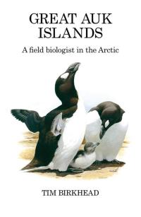 表紙画像: Great Auk Islands; a field biologist in the Arctic 1st edition 9781408137864
