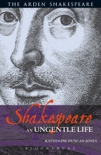 Cover image: Shakespeare: An Ungentle Life 1st edition 9781408125083