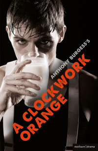 表紙画像: A Clockwork Orange 1st edition 9781474261333