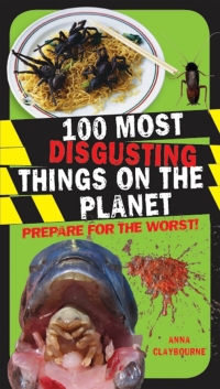 Cover image: 100 Most Disgusting Things on the Planet 1st edition 9781408124208