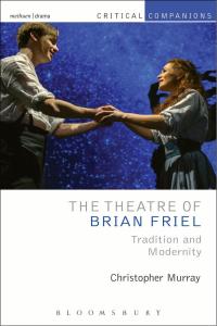 Cover image: The Theatre of Brian Friel 1st edition 9781408154496