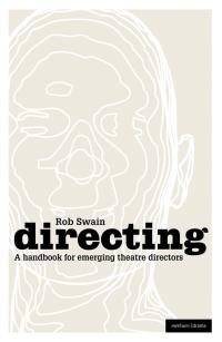 Cover image: Directing - a Handbook for Emerging Theatre Directors 1st edition 9781408127650