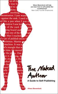 صورة الغلاف: The Naked Author - A Guide to Self-publishing 1st edition 9781408139820