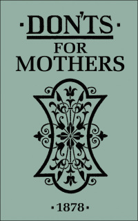 Cover image: Don'ts for Mothers 1st edition 9781408152232