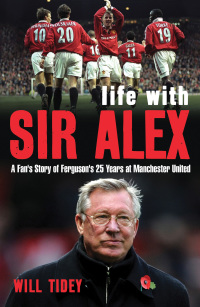 صورة الغلاف: Life with Sir Alex 1st edition 9781408149515