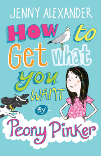 Omslagafbeelding: How To Get What You Want by Peony Pinker 1st edition 9781408132876