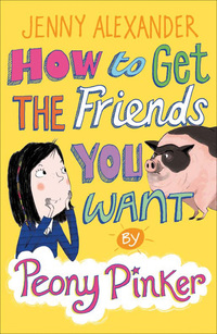 Omslagafbeelding: How to Get the Friends You Want by Peony Pinker 1st edition 9781408152362