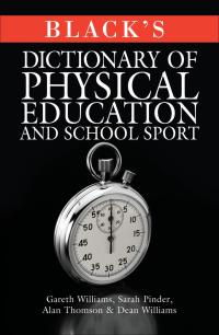 صورة الغلاف: Black's Dictionary of Physical Education and School Sport 1st edition 9781408123683