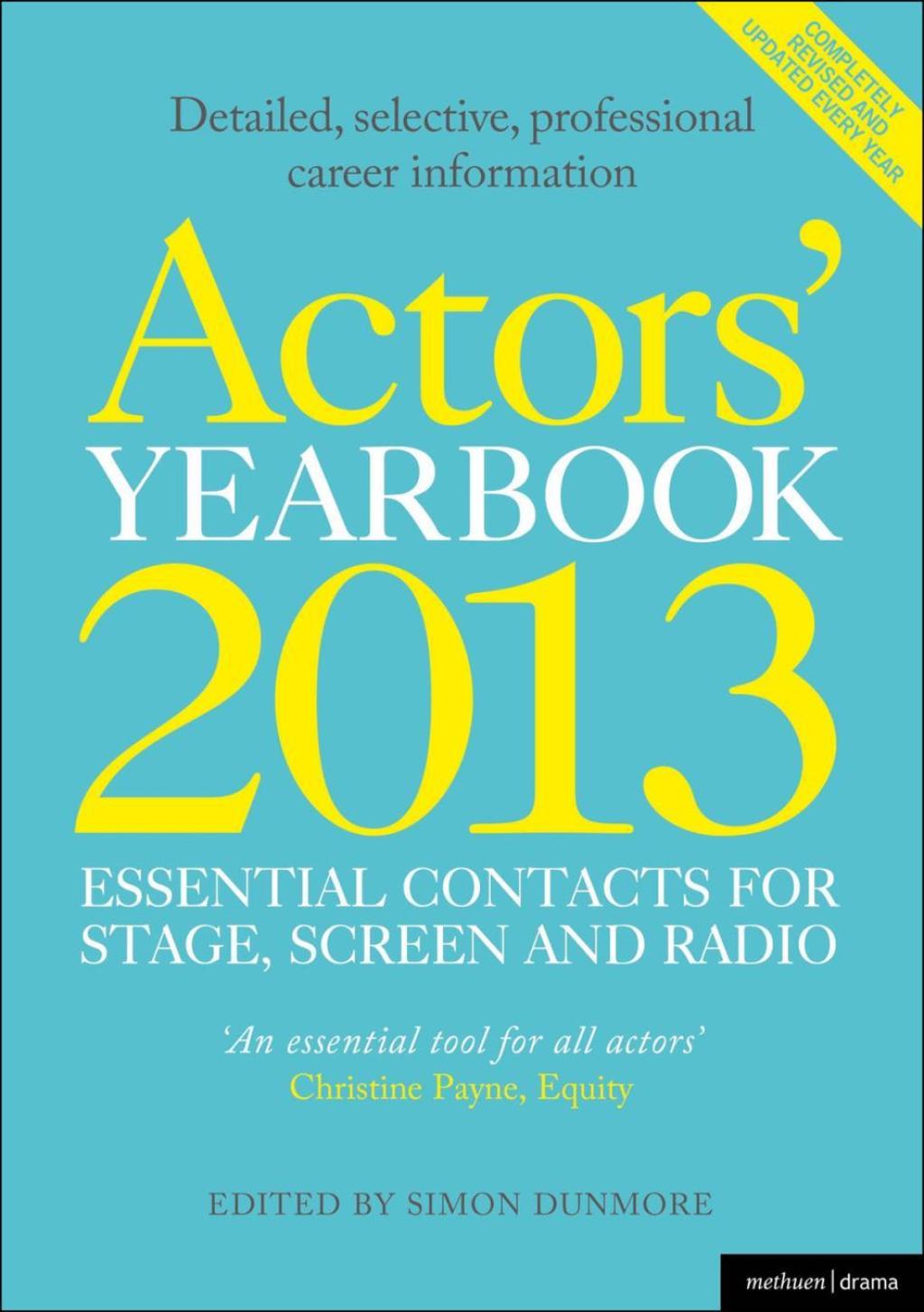 Actors’ Yearbook 2013 – Essential Contacts for Stage, Screen and Radio 1st Edition