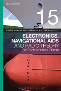 Imagen de portada: Reeds Vol 15: Electronics, Navigational Aids and Radio Theory for Electrotechnical Officers 1st edition 9781472975287