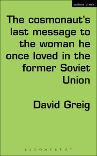 Cover image: The Cosmonaut’s Last Message to the Woman He Once Loved in the Former Soviet Union 1st edition 9780413740106