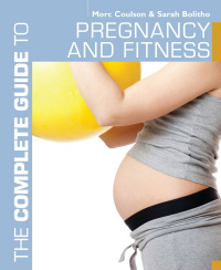 Omslagafbeelding: The Complete Guide to Pregnancy and Fitness 1st edition 9781408153819