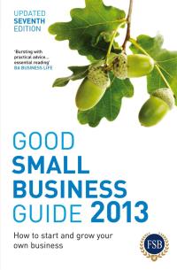 Cover image: Good Small Business Guide 2013, 7th Edition 7th edition 9781408159590