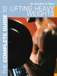 表紙画像: The Complete Guide to Lifting Heavy Weights 1st edition 9781408133255