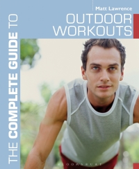 صورة الغلاف: The Complete Guide to Outdoor Workouts 1st edition 9781408157510