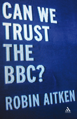 Titelbild: Can We Trust the BBC? 1st edition 9780826498847