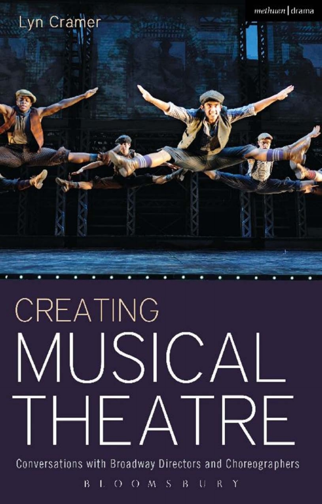 Creating Musical Theatre Conversations with Broadway Directors and Choreographers 1st Edition