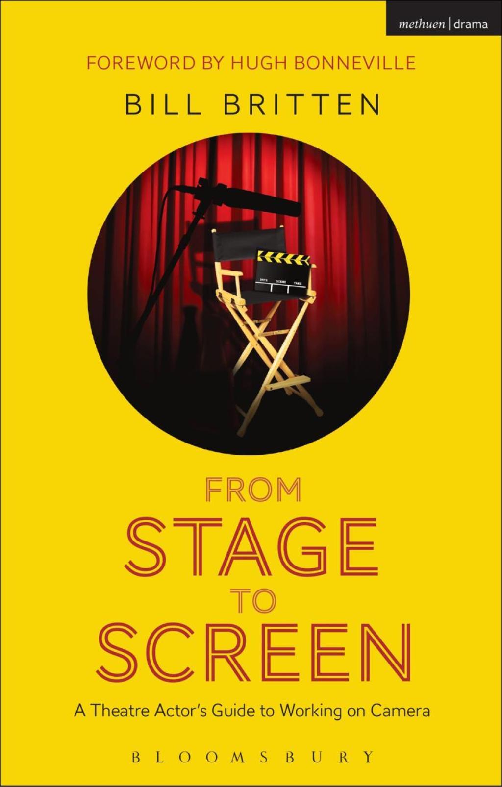 From Stage to Screen A Theatre Actor’s Guide to Working on Camera 1st Edition