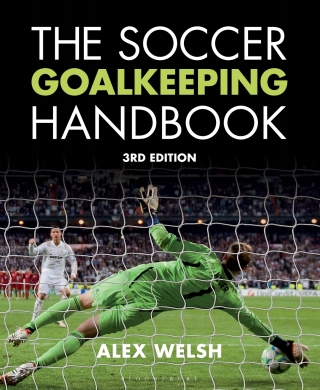 Cover image: The Soccer Goalkeeping Handbook 3rd edition 9781408190463