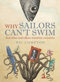 Omslagafbeelding: Why Sailors Can't Swim and Other Marvellous Maritime Curiosities 1st edition 9781408188057