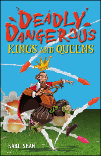 Cover image: Deadly Dangerous Kings and Queens 1st edition 9781408165683