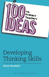 Omslagafbeelding: 100 Ideas for Primary Teachers: Developing Thinking Skills 1st edition 9781408194980