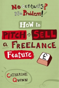 Cover image: No contacts? No problem! How to Pitch and Sell a Freelance Feature 1st edition 9781408123560