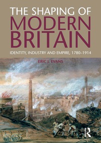 Cover image: The Shaping of Modern Britain 9781408225646