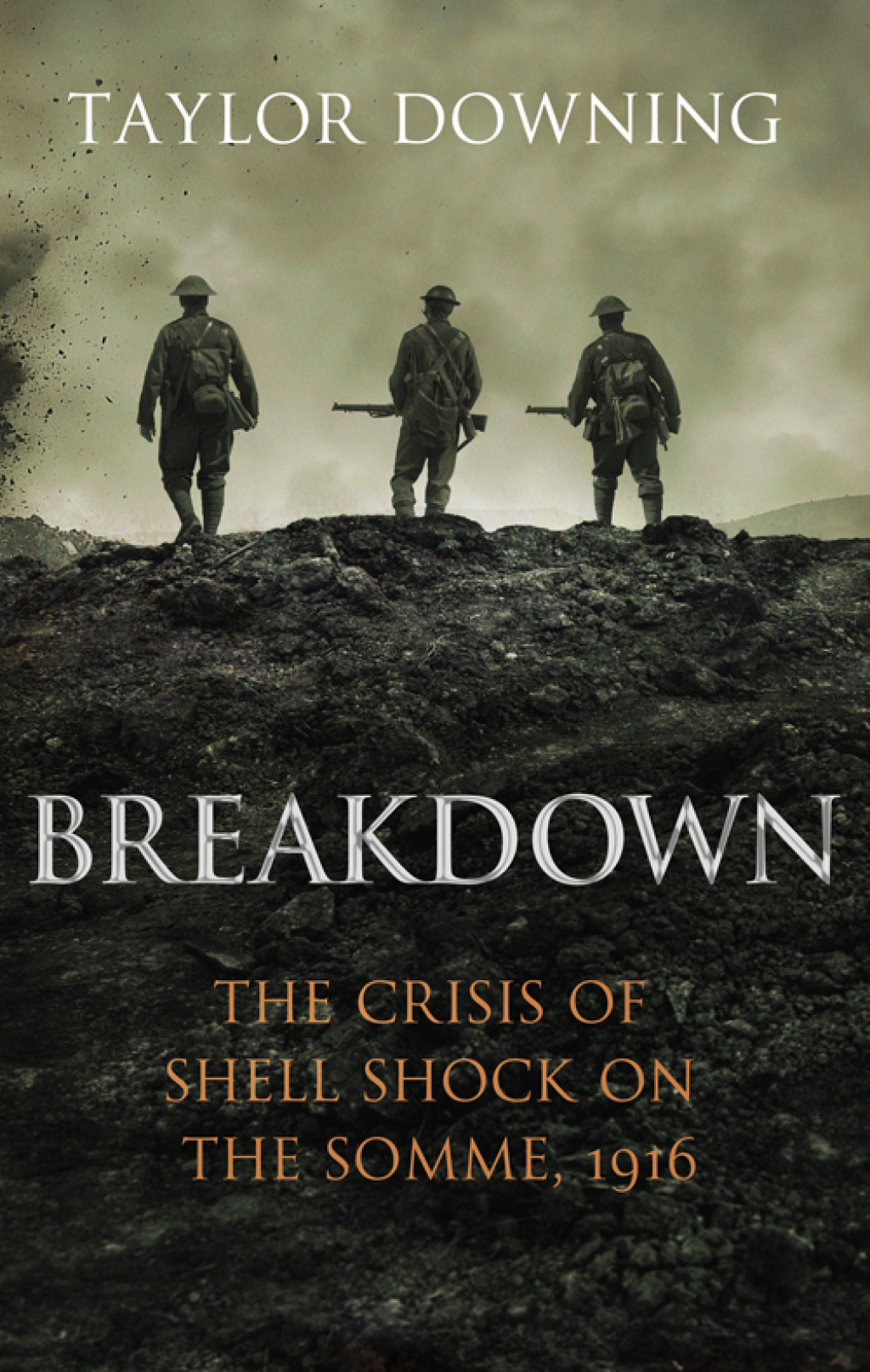 Breakdown The Crisis of Shell Shock on the Somme