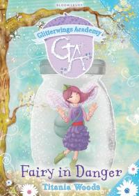 Cover image: GLITTERWINGS ACADEMY 14: Fairy in Danger 1st edition 9781408802687