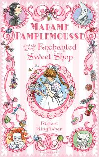表紙画像: Madame Pamplemousse and the Enchanted Sweet Shop 1st edition 9781408805060