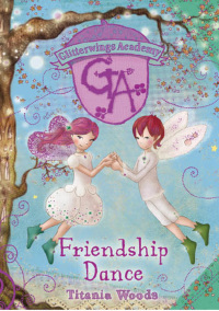 表紙画像: GLITTERWINGS ACADEMY 11: Friendship Dance 1st edition 9780747598336