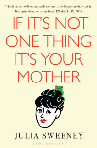 Cover image: If It's Not One Thing, It's Your Mother 1st edition 9781408843635